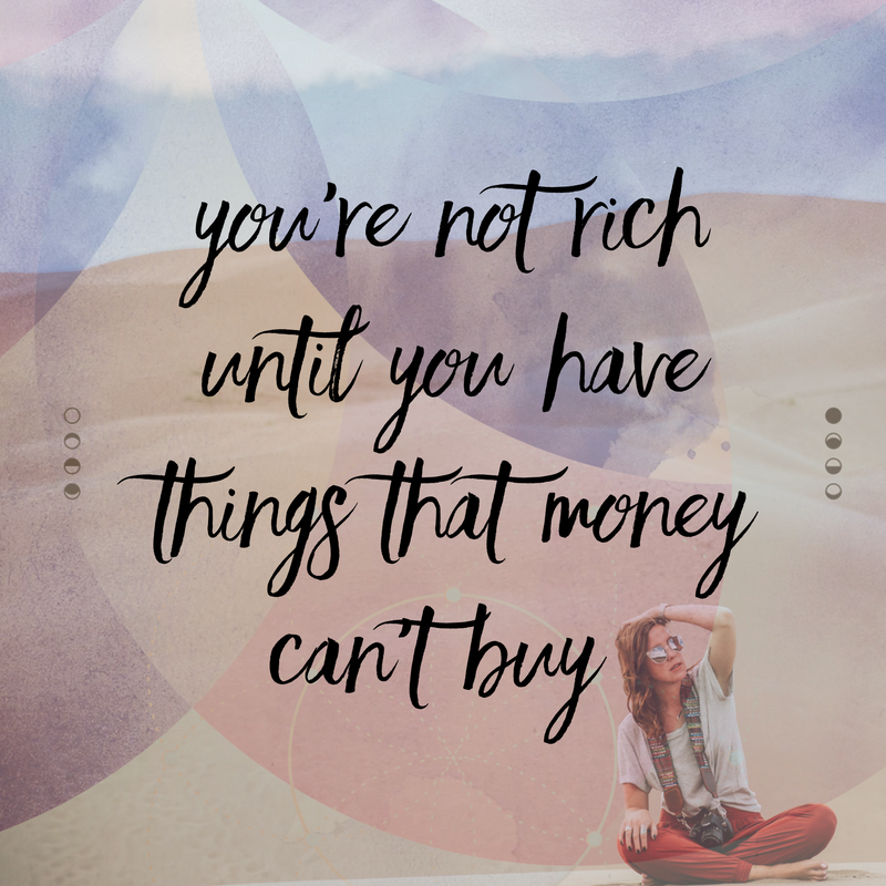 You're not rich until you hve things that money can't buy