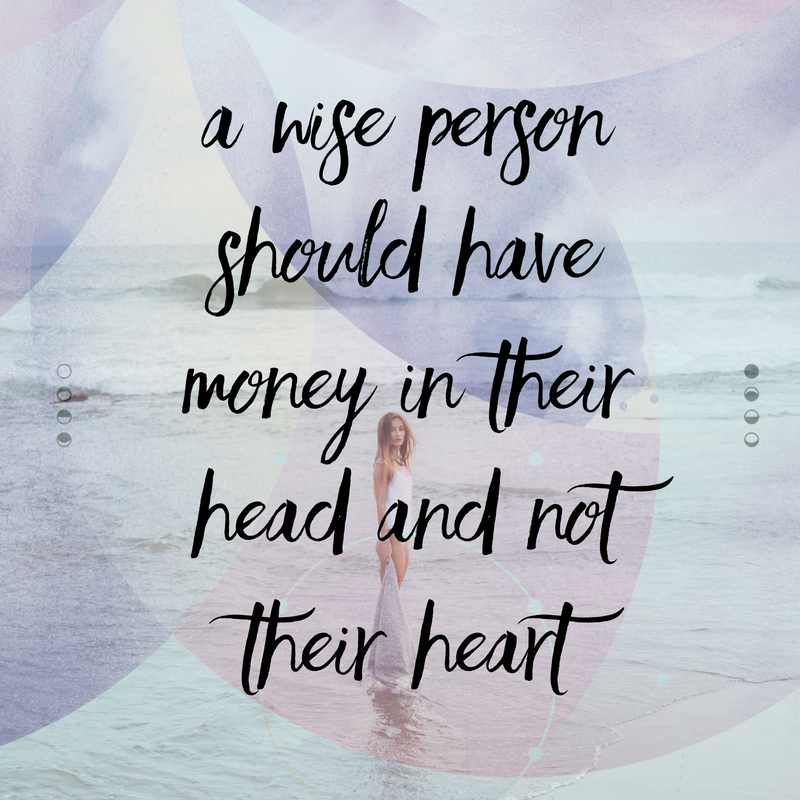 A Wise Person should have money in their head and not their heart