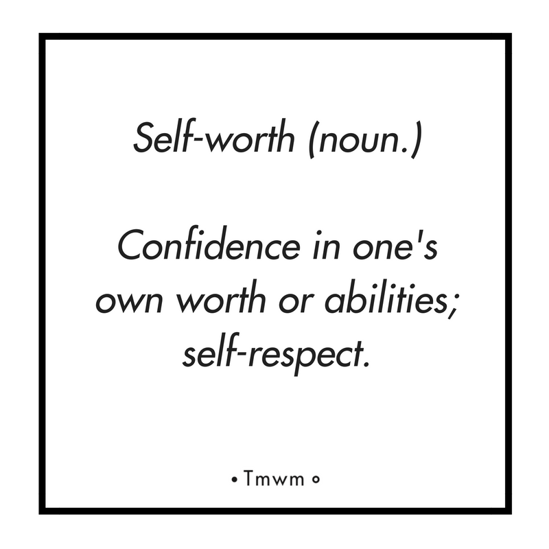 Self-worth (noun): Confidence in one's own worth or abilities; self-respect.
