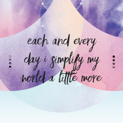 Each and every day I simplify my world a little more