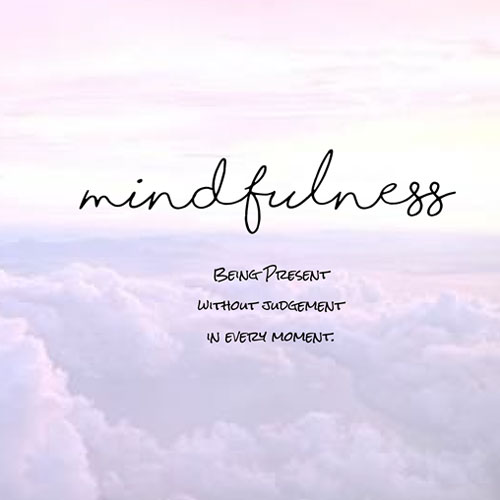Mindfulness bring present without judgement in every moment