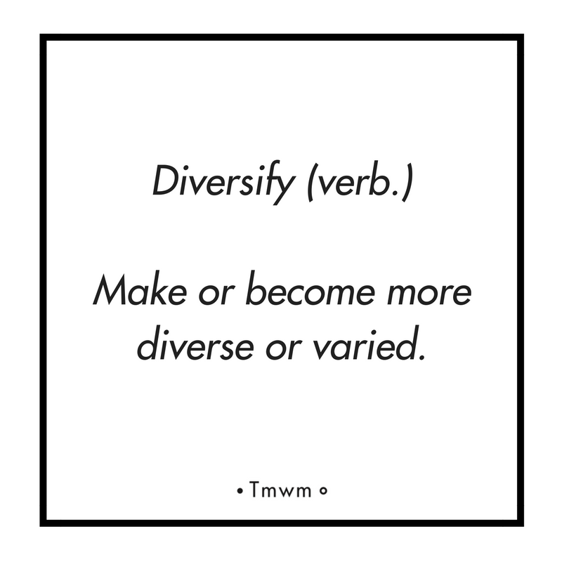 Diversity (verb.) make or become more diverse or varied.