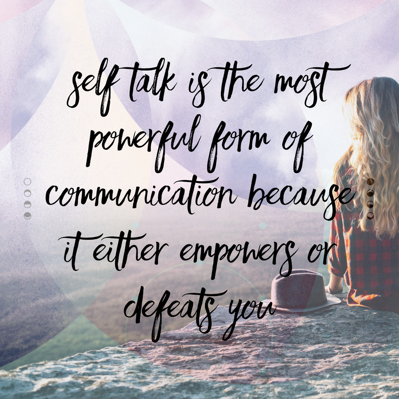 Self talk is the most powerful form of communication because it either empowers or defeats you