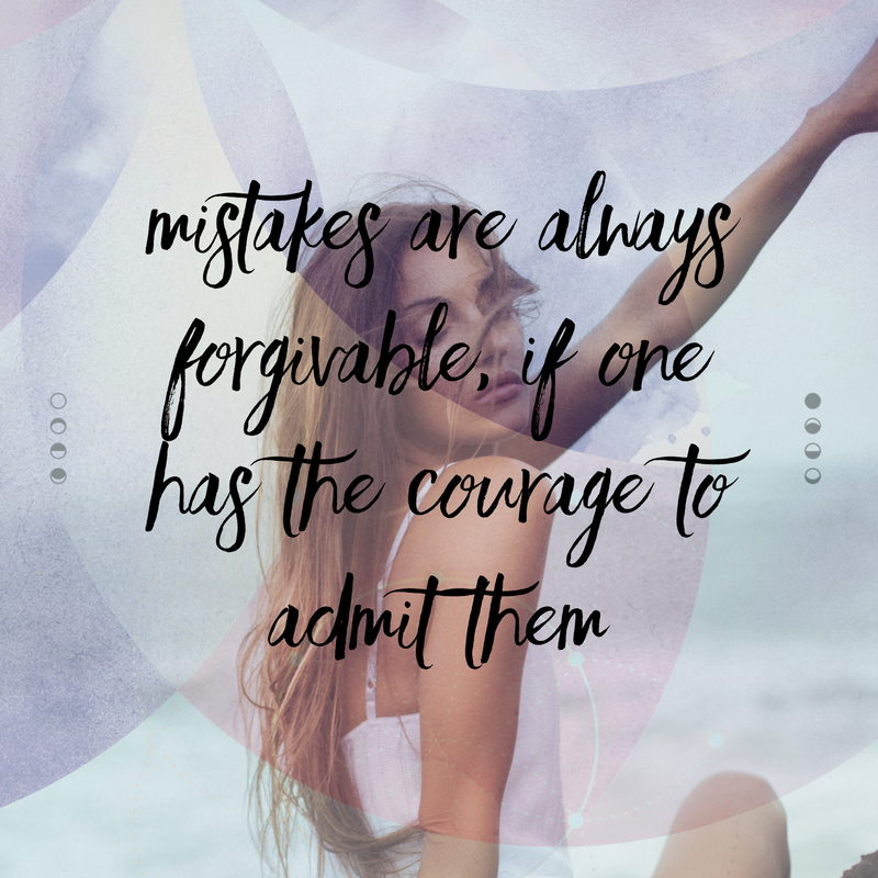 Mistakes are always forgivable, if one has the courage to admit them.