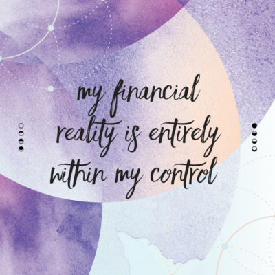 My financial reality is entirely within my control
