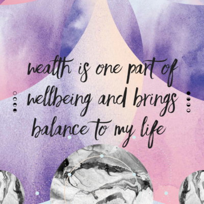 Wealth is one part of my wellbeing that brings balance to my life.